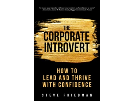 Livro The Corporate Introvert How to Lead and Thrive with Confidence de Steve Friedman (Inglês)