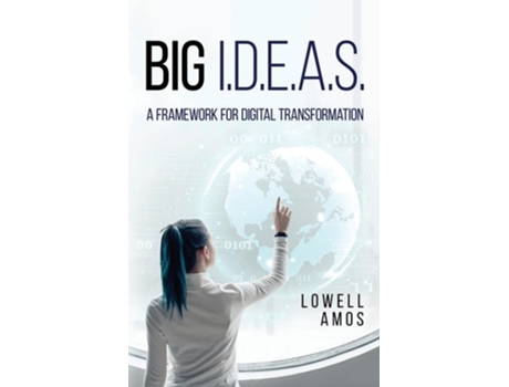 Livro Big I.D.E.A.S. A Framework for Digital Transformation de Lowell Amos (Inglês)