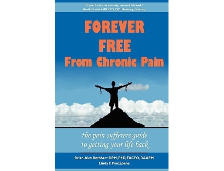 Livro Forever Free From Chronic Pain The Pain Sufferers Guide To Getting Your Life Back De Brian A Rothbart E Linda F Penzabene (inglês - Capa Dura)