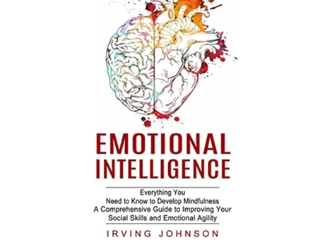 Livro Emotional Intelligence Everything You Need to Know to Develop Mindfulness de Irving Johnson (Inglês)