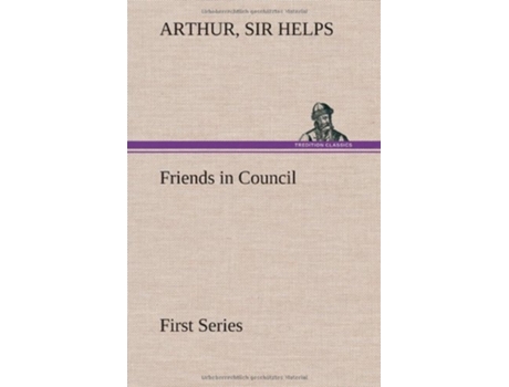 Livro Friends In Council - First Series De Sir Arthur Helps (inglês - Capa Dura)