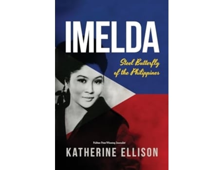 Livro Imelda Steel Butterfly of the Philippines, 3rd Edition de Katherine Ellison (Inglês)