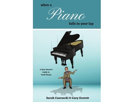 Livro When A Piano Falls In Your Lap A New Owners Guide To Used Pianos De Sarah Czarnecki (inglês)