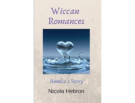 Livro Wiccan Romances Amelias Story 1 de Nicola Louise Hebron (Inglês)