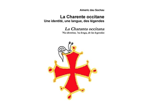Livro La Charente occitane une identité une langue des légendes Occitan Edition de Aimeric Dau Sochau