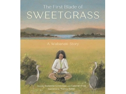 Livro The First Blade of Sweetgrass de Suzanne Greenlaw e Gabriel Frey (Inglês - Capa Dura)