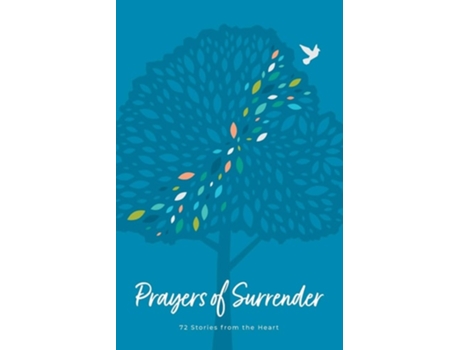 Livro Prayers Of Surrender 72 Stories From The Heart De Carol Broadbooks (inglês)