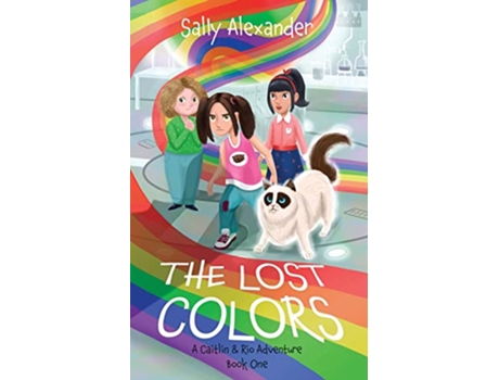 Livro The Lost Colors A Caitlin Rio Adventure Book 1 The Adventures of Caitlin Rio de Sally Alexander (Inglês)