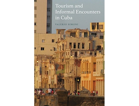 Livro Tourism and Informal Encounters in Cuba New Directions in Anthropology 38 de Valerio Simoni (Inglês)