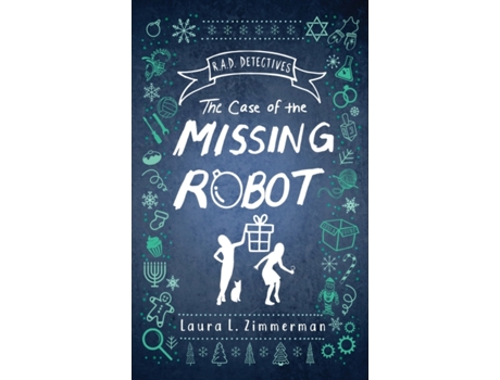 Livro R.A.D. Detectives: The Case of the Missing Robot Laura L. Zimmerman (Inglês)