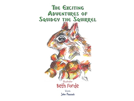 Livro The Exciting Adventures of Squidgy the Squirrel de Beth Forde John Peacock (Inglês)