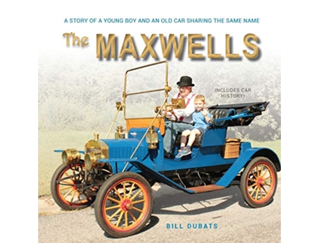 Livro The Maxwells A story of a young boy and an old car sharing the same name de Bill C Dubats (Inglês)