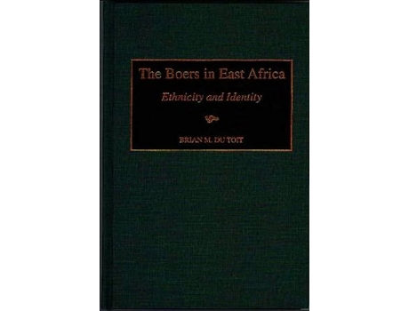 Livro The Boers in East Africa Ethnicity and Identity de Brian M du Toit (Inglês)
