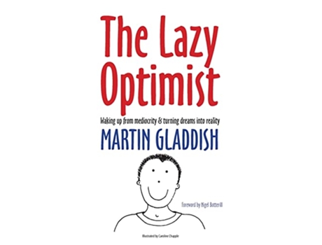 Livro The Lazy Optimist Waking Up from Mediocrity Turning Dreams Into Reality de Martin Gladdish (Inglês)