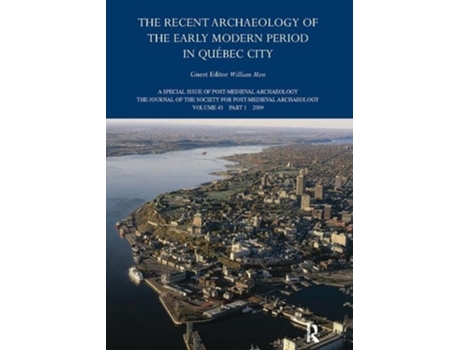 Livro The Recent Archaeology of the Early Modern Period in Quebec City 2009 de William Moss (Inglês)