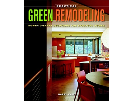 Livro Practical Green Remodeling de Barry Katz (Inglês)