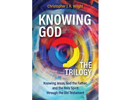 Livro Knowing God The Trilogy Knowing Jesus God the Father and the Holy Spirit through the Old Testament de Christopher J H Wright (Inglês)
