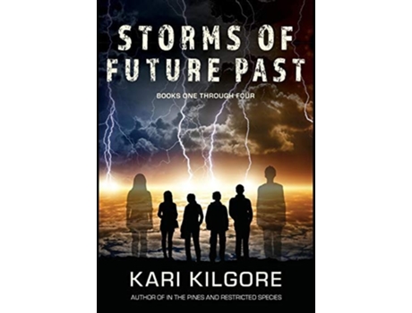 Livro Storms Of Future Past Books One Through Four De Kari Kilgore (inglês - Capa Dura)
