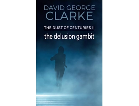 Livro The Delusion Gambit The Dust of Centuries II de David George Clarke (Inglês)
