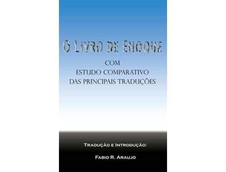 Livro O Livro De Enoque Com Estudo Comparativo Das Principais Traduções De Fabio R Araujo E Enoque (português - Capa Dura)
