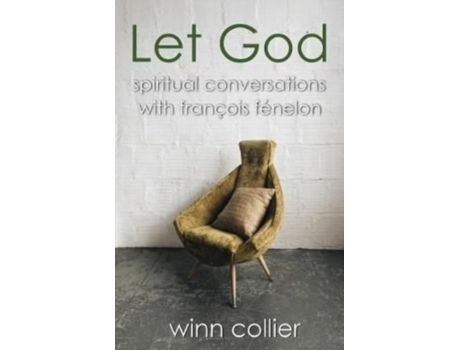 Livro Let God: Spiritual Conversations with Francois Fenelon Winn Collier (Inglês)
