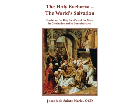 Livro The Holy Eucharist- The World's Salvation Joseph de Sainte-Marie (Inglês)
