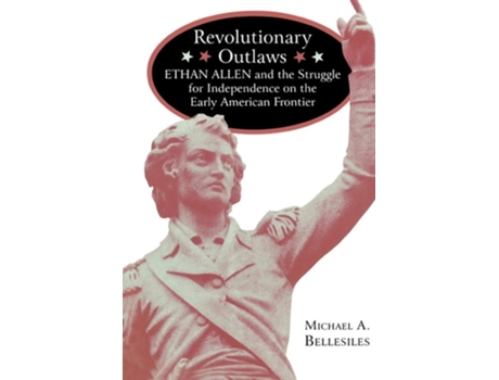 Livro Revolutionary Outlaws: Ethan Allen and the Struggle for Independence on the Early American Frontier de Michael A. Bellesiles (Inglês)