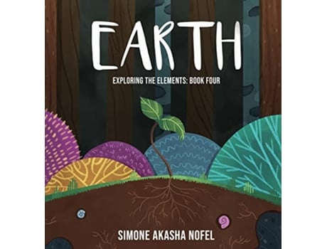 Livro Earth Exploring the Elements de Simone Akasha Nofel (Inglês - Capa Dura)