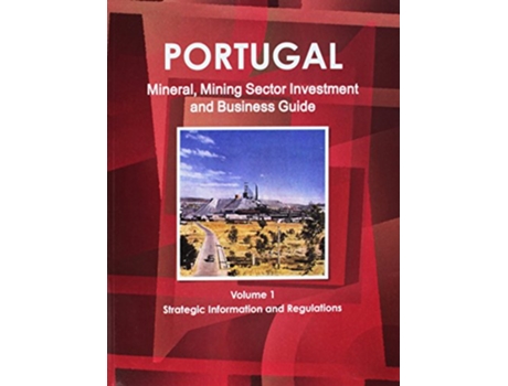 Livro Portugal Mineral Mining Sector Investment and Business Guide de Ibp Usa (Inglês)