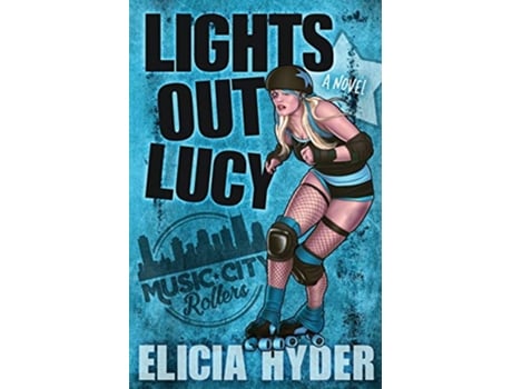 Livro Lights Out Lucy Roller Derby 101 Music City Rollers de Elicia Hyder (Inglês)