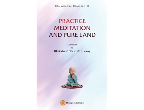 Livro PRACTICE MEDITATION AND PURE LAND de Gi?i Huong Bhikkhuni (Inglês)