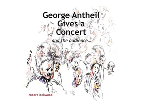 Livro George Antheil Gives a Concert de Robert Lockwood (Inglês)