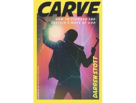 Livro Carve How to Steward and Sustain a Move of God de Darren Stott (Inglês)