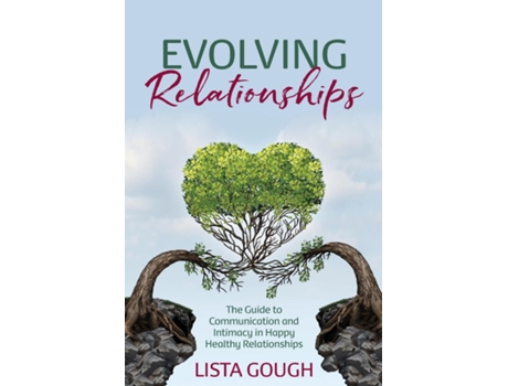 Livro Evolving Relationships The Guide To Communication And Intimacy In Happy Healthy Relationships De Lista Gough (inglês)