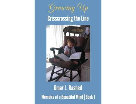Livro Growing Up Crisscrossing The Line De Omar L Rashed (inglês)