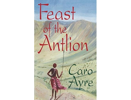 Livro Feast of the Antlion de Caro Ayre (Inglês)