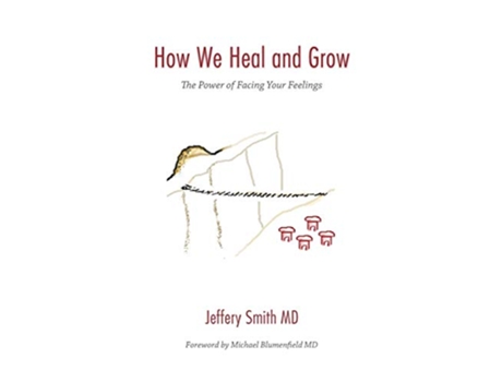 Livro How We Heal and Grow The Power of Facing Your Feelings de Jeffery Smith (Inglês)