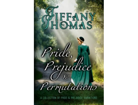 Livro Pride Prejudice and Permutations A Collection of Pride Prejudice Variations Pride and Prejudice What if Variations de Tiffany Thomas (Inglês)