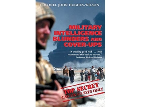 Livro Military Intelligence Blunders and CoverUps de Colonel John HughesWilson Colonel (Inglês)