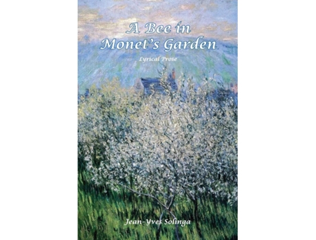 Livro A Bee in Monets Garden Lyrical Prose de Jean-Yves Vincent Ciccariello Solinga (Inglês)