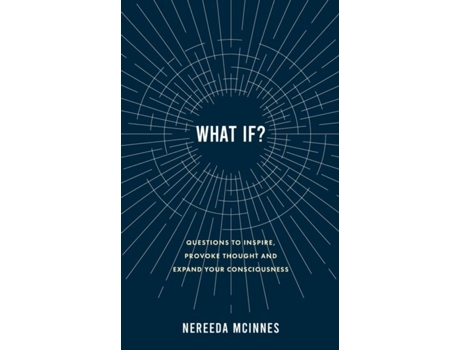 Livro What If? Questions To Inspire, Provoke Thought And Expand Your Consciousness De Nereeda Mcinnes (inglês)