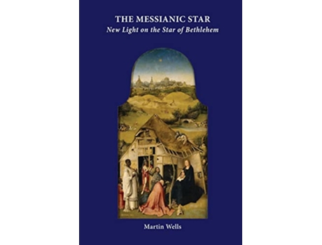 Livro The Messianic Star New Light on the Star of Bethlehem Studies in Cultural Astronomy and Astrology de Martin Wells (Inglês)