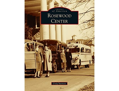 Livro Rosewood Center Images of America de Craig Swenson (Inglês)