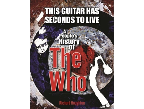 Livro This Guitar Has Seconds To Live de Richard Houghton (Inglês - Capa Dura)
