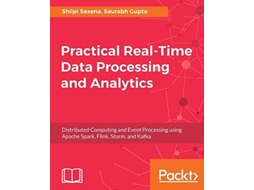 Livro Practical Real-time Data Processing And Analytics De Shilpi Saxena E Saurabh Gupta (inglês)