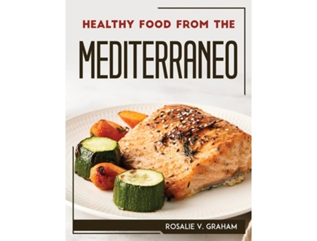 Livro Healthy Food From The Mediterraneo De Rosalie V Graham (inglês)