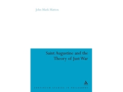 Livro St Augustine and the Theory of Just War Continuum Studies in Philosophy 63 de John Mark Mattox (Inglês)