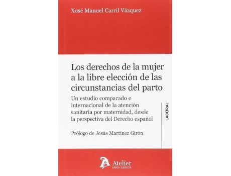 Livro Los derechos de la mujer a la libre elección de las circunstancias del parto. de Carrril Vázquez., Xose Manuel (Espanhol)