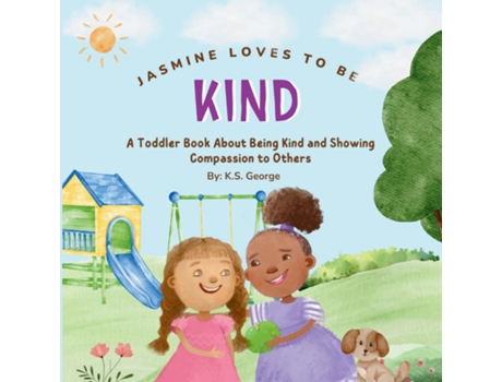 Livro Jasmine Loves To Be Kind A Toddler Book About Being Kind and Showing Compassion to Others de KS George (Inglês)