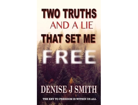 Livro Two Truths And A Lie That Set Me Free De Denise J Smith (inglês)